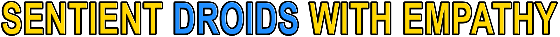 SENTIENT DROIDS WITH EMPATHY